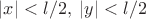 $|x|<l/2,\; |y|<l/2$