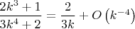 $\dfrac{2k^3+1}{3k^4+2}=\dfrac{2}{3k}+O\left(k^{-4}\right)$