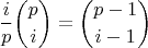 $$ \frac{i}{p}\binom{p}{i}=\binom{p-1}{i-1}$$