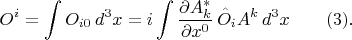 $$O^i=\int O_{i0} \, d^3x=i \int \frac {\partial A^*_k} {\partial x^0} \,\hat{O}_i A^k\, d^3x \qquad (3).$$