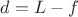 $d=L-f$
