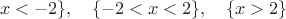 $\\{x<-2\},\quad\{-2<x<2\},\quad \{x>2\}$