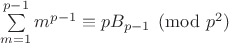 $\sum\limits_{m=1}^{p-1}m^{p-1}\equiv pB_{p-1}\pmod{p^2}$