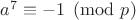$a^7\equiv-1\pmod p$