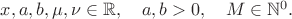 $x,a,b,\mu,\nu\in\mathbb{R},\quad a,b>0,\quad M\in\mathbb{N}^0.$