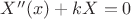 $X''(x)+kX=0$