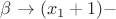 $\beta\to (x_1+1)-$