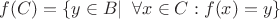 $f(C) = \{y \in B |\; \; \forall x \in C: f(x) = y\}$