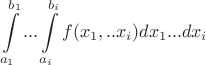 $$\int\limits_{a_1}^{b_1}...\int\limits_{a_i}^{b_i}f(x_1,.. x_i)dx_1...dx_i$$