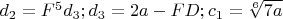 $d_2=F^5d_3;d_3=2a-FD;c_1=\sqrt[6]{7a}$