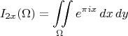 $$I_{2x}(\Omega)=\iint\limits_\Omega e^{\pi i x}\,dx\,dy$$