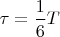 $\tau=\dfrac16{T}$