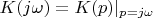 $K(j\omega)=K(p)|_{p=j\omega}$