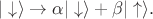 $|\downarrow \rangle \to \alpha | \downarrow \rangle + \beta | \uparrow \rangle .$