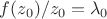 $f(z_0)/z_0 = \lambda_0$