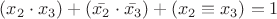 $(x_2 \cdot x_3)+(\bar{x_2} \cdot \bar{x_3})+(x_2 \equiv x_3)=1 $