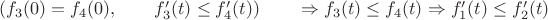 $(f_3(0)=f_4(0) , \qquad f_3'(t) \le f_4'(t))\qquad \Rightarrow f_3(t) \le f_4(t) \Rightarrow f_1'(t) \le f_2'(t)$