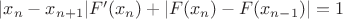 $|x_n-x_{n+1}|F'(x_n)+|F(x_n)-F(x_{n-1})|=1$