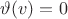$\vartheta(v)=0$