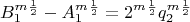 $$B_1^m^\frac12-A_1^m^\frac12=2^m^\frac12  q_2^m^ \frac12$$