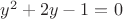 $y^2 + 2y - 1= 0