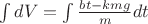 $\int dV=\int \frac{bt-kmg}{m}dt$
