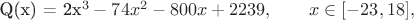 Q(x) = 2x^3 - 74x^2 - 800x + 2239, \qquad x \in [-23, 18],