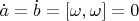 $\dot a=\dot b=[\omega, \omega]=0$