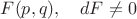 $F(p,q),\quad dF\ne 0$