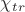 $\chi_{t}_{r}$