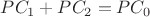 $PC_1+PC_2=PC_0$