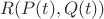 $R(P(t), Q(t))$