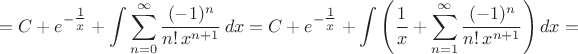 \[= C+{e^{-\tfrac{1}{x}}+\int\sum\limits_{n=0}^\infty \frac{(-1)^n}{n!\,x^{n+1}}\,dx=C+e^{-\tfrac{1}{x}}+\int\left(\frac{1}{x}+\sum\limits_{n=1}^\infty\frac{(-1)^n}{n!\,x^{n+1}}\right)dx=\[