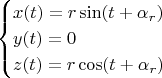 $$
\begin{cases}
x(t)=r \sin (t+\alpha_r)\\
y(t)=0\\
z(t)=r \cos (t+\alpha_r)
\end{cases}
$$
