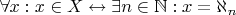$\forall x: x \in X \leftrightarrow \exists n \in \mathbb{N}: x = \aleph_n$
