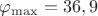 $\varphi _{\max}=36,9&deg;$