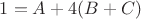 $1=A+4(B+C)$