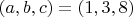 $(a,b,c)=(1,3,8)$