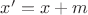 $x'=x+m$