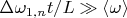 $\Delta\omega_{1,n}t/L\gg\langle\omega\rangle$