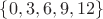 $\{0,3,6,9,12\}$