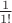 $\frac{1}{1!}$
