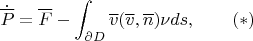$$\dot{\overline P}=\overline F-\int_{\partial D}\overline v (\overline v,\overline n)\nu ds,\qquad (*)$$