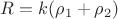 $R=k(\rho_1  + \rho_2)$