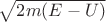 $\sqrt{2m(E-U)}$