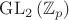 $\mathrm{GL}_2\,(\mathbb Z_p)$ $\mathrm{GL}_2\,(\mathbb Z_p)$