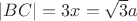 $|BC| = 3x = \sqrt{3} a$
