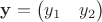 $\mathbf y = \begin{pmatrix}y_1 & y_2\end{pmatrix}$