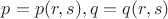 $p=p(r,s), q=q(r,s)$