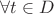 $\forall t\in D$ $\forall t\in D$